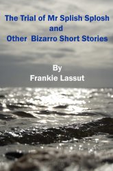 Испытание г-на Splish Splosh и других коротких рассказов Bizarro