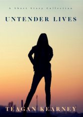 Untender Lives: коллекция коротких рассказов
