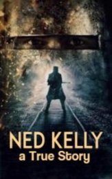 Ned Kelly a True Story