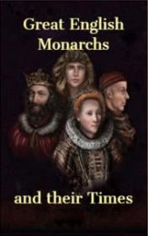 Великие английские монархи и их времена