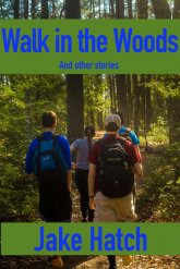 Прогулка в лесу и другие рассказы Джейка Хэтча